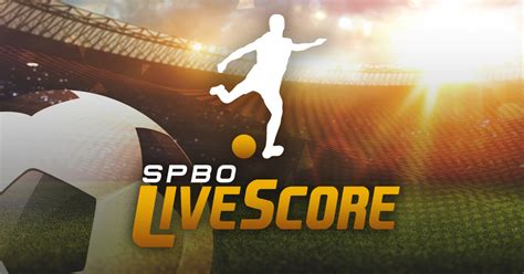 Scores spbo live 即時比分,現場足球比分直播及足球即時比分